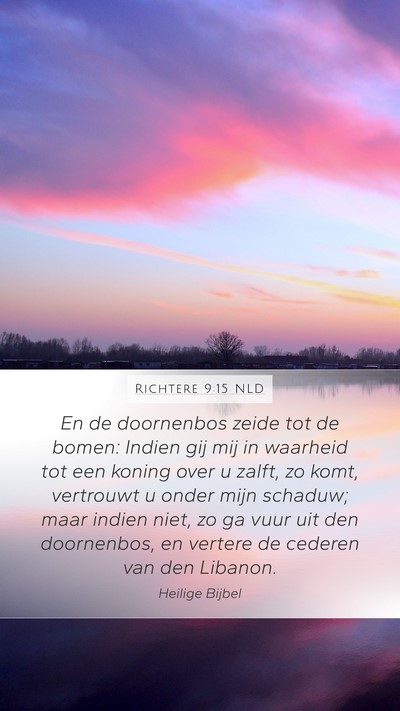 Richtere 9:15 NLD Mobile Phone Wallpaper - En de doornenbos zeide tot de bomen: Indien gij - Mobile Bible Verse Wallpaper
