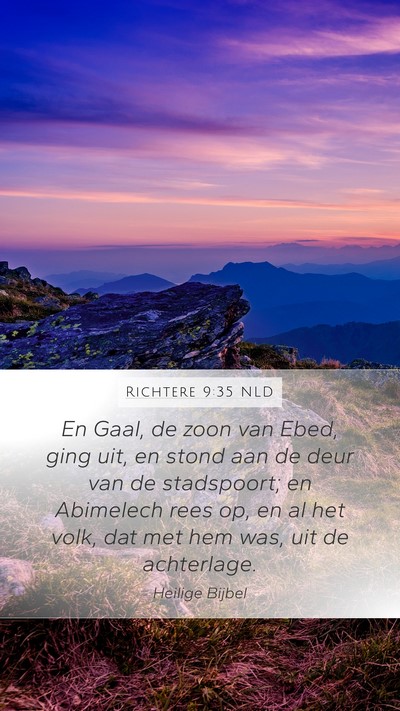 Richtere 9:35 NLD Mobile Phone Wallpaper - En Gaal, de zoon van Ebed, ging uit, en stond aan - Mobile Bible Verse Wallpaper