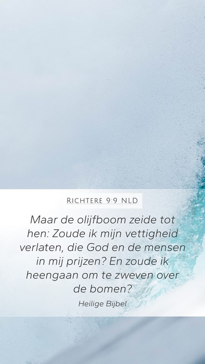 Richtere 9:9 NLD Mobile Phone Wallpaper - Maar de olijfboom zeide tot hen: Zoude ik mijn - Mobile Bible Verse Wallpaper