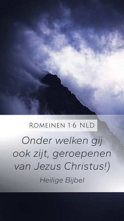 Romeinen 1:6 NLD Mobile Phone Wallpaper - Onder welken gij ook zijt, geroepenen van Jezus - Mobile Bible Verse Wallpaper