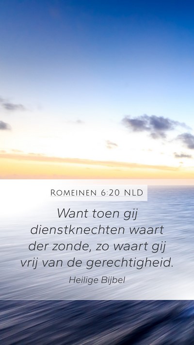 Romeinen 6:20 NLD Mobile Phone Wallpaper - Want toen gij dienstknechten waart der zonde, zo - Mobile Bible Verse Wallpaper