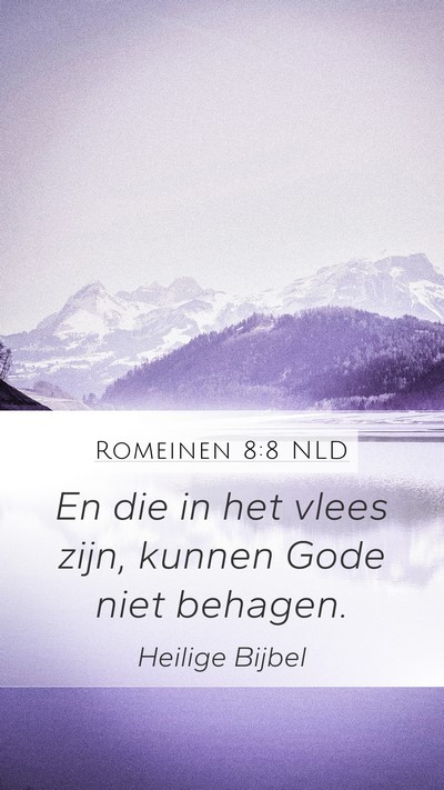 Romeinen 8:8 NLD Mobile Phone Wallpaper - En die in het vlees zijn, kunnen Gode niet - Mobile Bible Verse Wallpaper