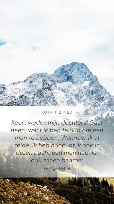 Ruth 1:12 NLD Mobile Phone Wallpaper - Keert weder, mijn dochters! Gaat heen; want ik - Mobile Bible Verse Wallpaper