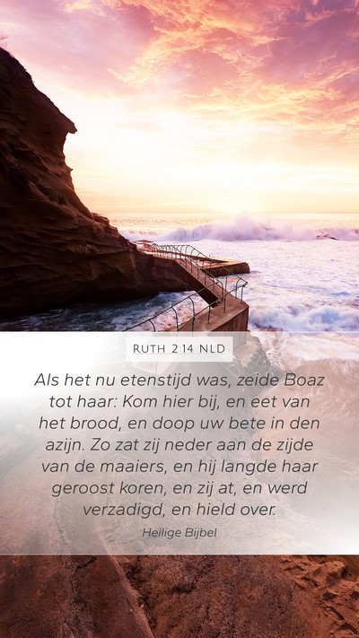 Ruth 2:14 NLD Mobile Phone Wallpaper - Als het nu etenstijd was, zeide Boaz tot haar: - Mobile Bible Verse Wallpaper