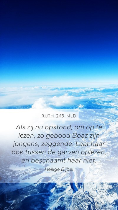 Ruth 2:15 NLD Mobile Phone Wallpaper - Als zij nu opstond, om op te lezen, zo gebood - Mobile Bible Verse Wallpaper