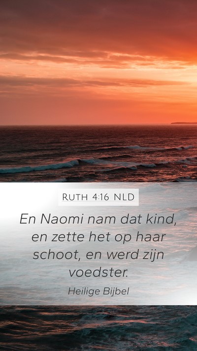 Ruth 4:16 NLD Mobile Phone Wallpaper - En Naomi nam dat kind, en zette het op haar - Mobile Bible Verse Wallpaper