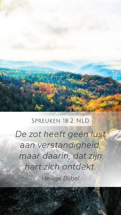 Spreuken 18:2 NLD Mobile Phone Wallpaper - De zot heeft geen lust aan verstandigheid, maar - Mobile Bible Verse Wallpaper