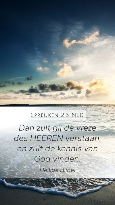 Spreuken 2:5 NLD Mobile Phone Wallpaper - Dan zult gij de vreze des HEEREN verstaan, en - Mobile Bible Verse Wallpaper