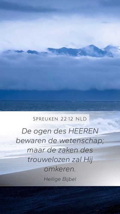 Spreuken 22:12 NLD Mobile Phone Wallpaper - De ogen des HEEREN bewaren de wetenschap; maar de - Mobile Bible Verse Wallpaper