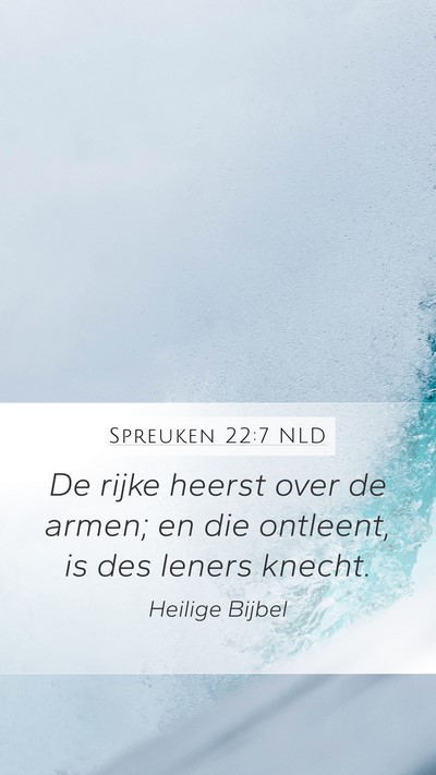 Spreuken 22:7 NLD Mobile Phone Wallpaper - De rijke heerst over de armen; en die ontleent, - Mobile Bible Verse Wallpaper