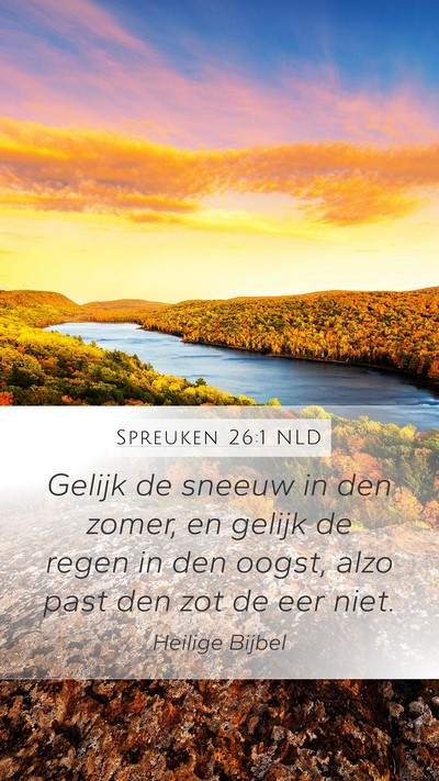 Spreuken 26:1 NLD Mobile Phone Wallpaper - Gelijk de sneeuw in den zomer, en gelijk de regen - Mobile Bible Verse Wallpaper