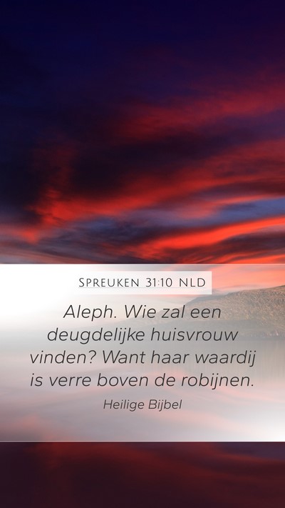 Spreuken 31:10 NLD Mobile Phone Wallpaper - Aleph. Wie zal een deugdelijke huisvrouw vinden? - Mobile Bible Verse Wallpaper