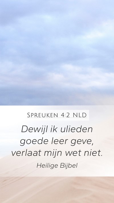 Spreuken 4:2 NLD Mobile Phone Wallpaper - Dewijl ik ulieden goede leer geve, verlaat mijn - Mobile Bible Verse Wallpaper