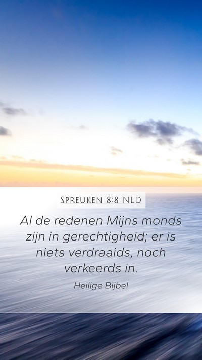 Spreuken 8:8 NLD Mobile Phone Wallpaper - Al de redenen Mijns monds zijn in gerechtigheid; - Mobile Bible Verse Wallpaper