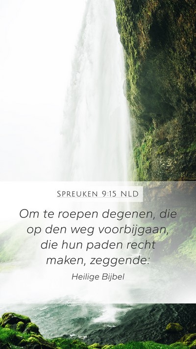 Spreuken 9:15 NLD Mobile Phone Wallpaper - Om te roepen degenen, die op den weg voorbijgaan, - Mobile Bible Verse Wallpaper