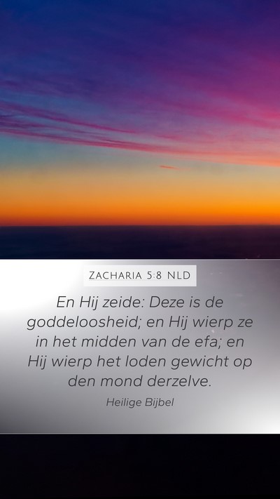 Zacharia 5:8 NLD Mobile Phone Wallpaper - En Hij zeide: Deze is de goddeloosheid; en Hij - Mobile Bible Verse Wallpaper