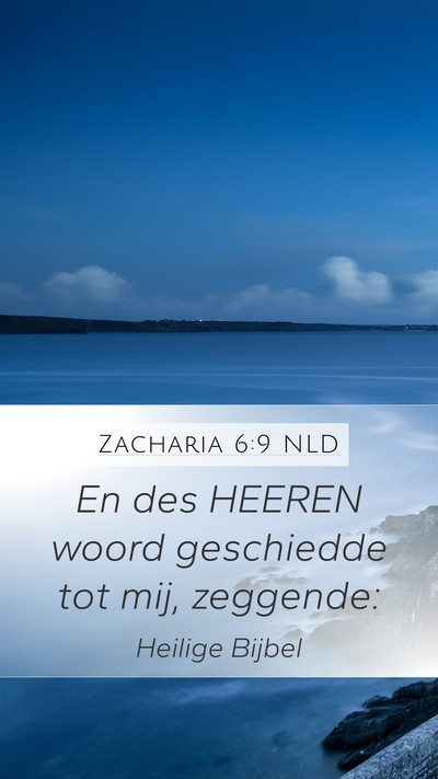 Zacharia 6:9 NLD Mobile Phone Wallpaper - En des HEEREN woord geschiedde tot mij, - Mobile Bible Verse Wallpaper